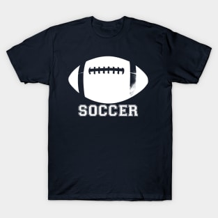 Football Soccer Whatever T-Shirt